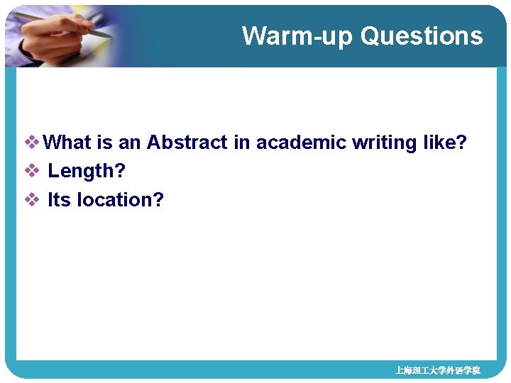 Warm-up Questions v What is an Abstract in academic writing like? v Length? v Warm-up Questions v What is an Abstract in academic writing like? v Length? v