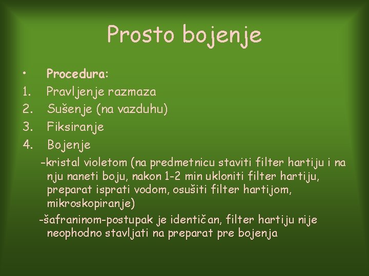 Prosto bojenje • 1. 2. 3. 4. Procedura: Pravljenje razmaza Sušenje (na vazduhu) Fiksiranje