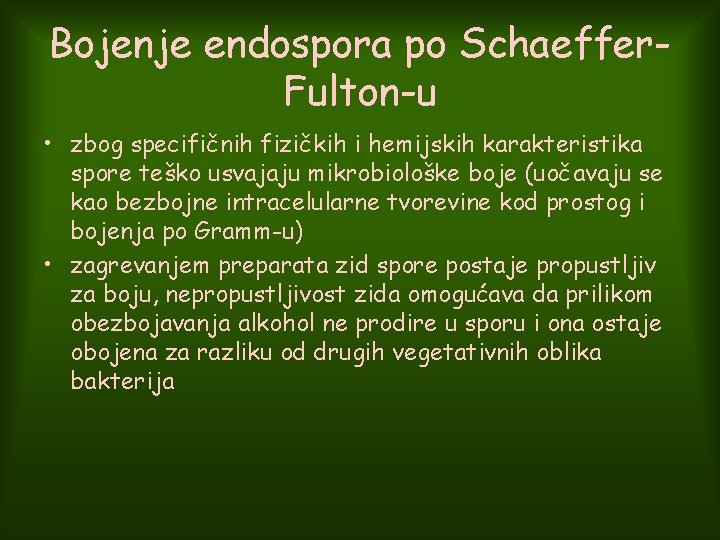 Bojenje endospora po Schaeffer. Fulton-u • zbog specifičnih fizičkih i hemijskih karakteristika spore teško