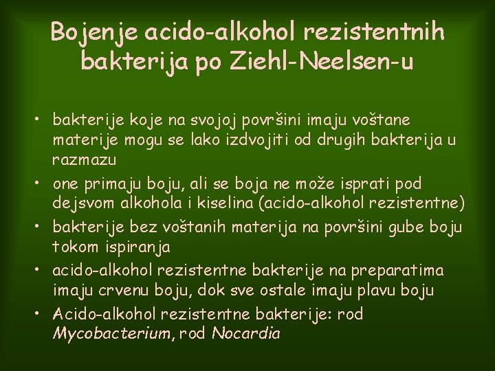 Bojenje acido-alkohol rezistentnih bakterija po Ziehl-Neelsen-u • bakterije koje na svojoj površini imaju voštane