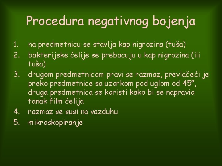 Procedura negativnog bojenja 1. 2. 3. 4. 5. na predmetnicu se stavlja kap nigrozina