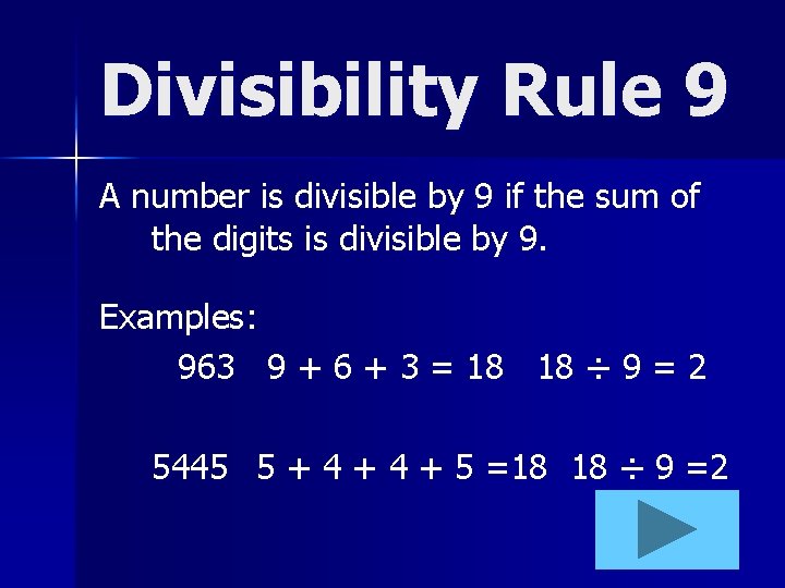 Divisibility Rule 9 A number is divisible by 9 if the sum of the