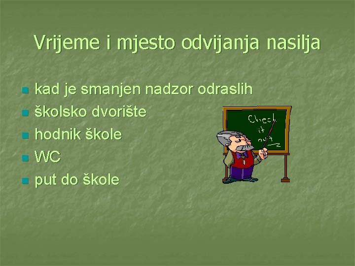 Vrijeme i mjesto odvijanja nasilja n n n kad je smanjen nadzor odraslih školsko