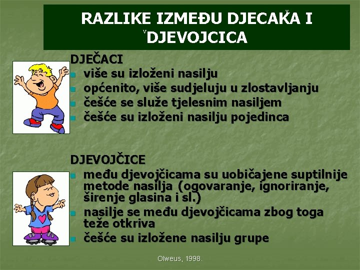 RAZLIKE IZMEÐU DJECAKA I V DJEVOJCICA V DJEČACI n više su izloženi nasilju n