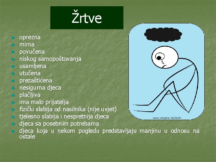 Žrtve n n n n oprezna mirna povučena niskog samopoštovanja usamljena utučena prezaštićena nesigurna