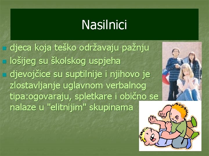 Nasilnici n n n djeca koja teško održavaju pažnju lošijeg su školskog uspjeha djevojčice