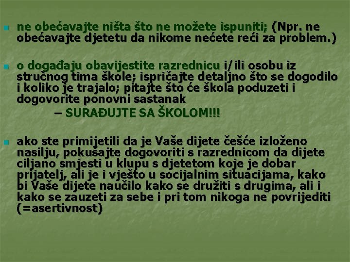 n n n ne obećavajte ništa što ne možete ispuniti; (Npr. ne obećavajte djetetu