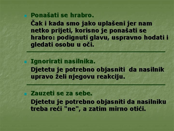 n n n Ponašati se hrabro. Čak i kada smo jako uplašeni jer nam