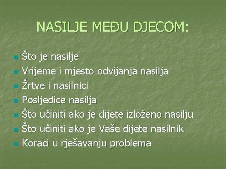 NASILJE MEĐU DJECOM: n n n n Što je nasilje Vrijeme i mjesto odvijanja