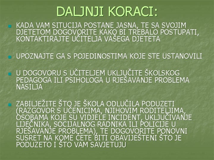 DALJNJI KORACI: n n KADA VAM SITUCIJA POSTANE JASNA, TE SA SVOJIM DJETETOM DOGOVORITE