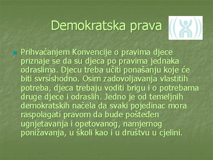 Demokratska prava n Prihvaćanjem Konvencije o pravima djece priznaje se da su djeca po