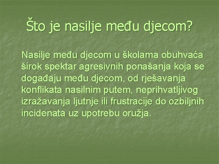 Što je nasilje među djecom? Nasilje među djecom u školama obuhvaća širok spektar agresivnih