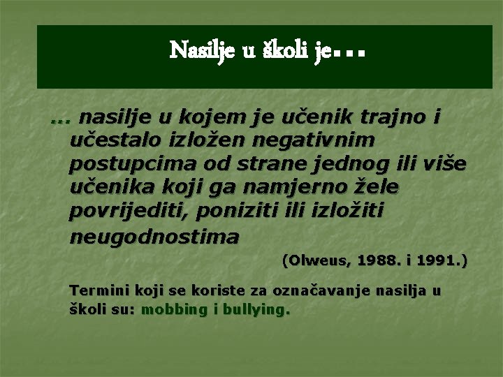 Nasilje u školi je. . . nasilje u kojem je učenik trajno i učestalo