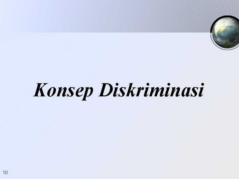 Konsep Diskriminasi 10 Konsep Diskriminasi 10