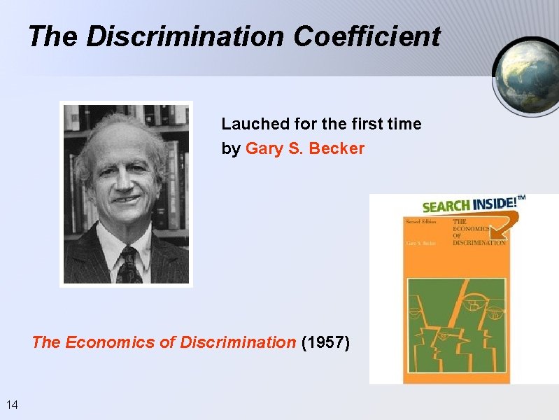 The Discrimination Coefficient Lauched for the first time by Gary S. Becker The Economics