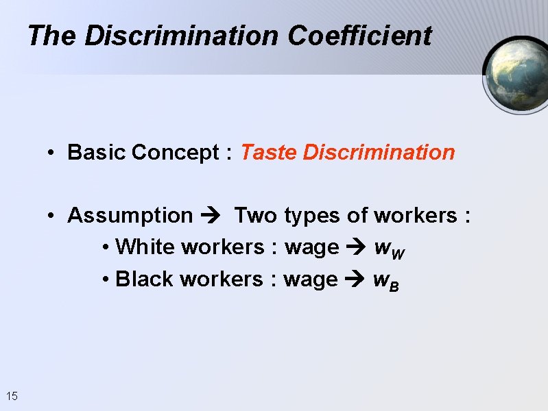 The Discrimination Coefficient • Basic Concept : Taste Discrimination • Assumption Two types of