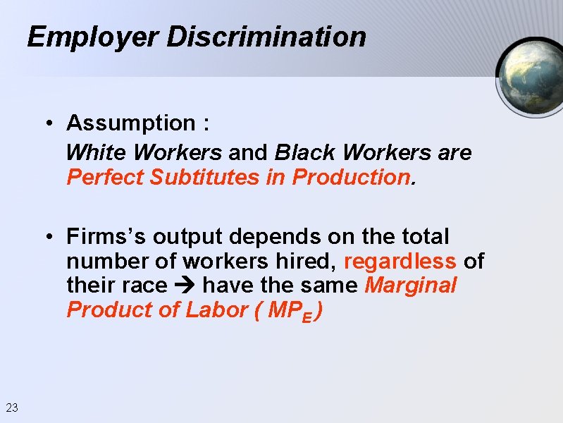 Employer Discrimination • Assumption : White Workers and Black Workers are Perfect Subtitutes in