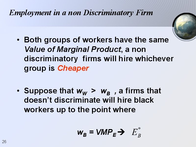 Employment in a non Discriminatory Firm • Both groups of workers have the same Employment in a non Discriminatory Firm • Both groups of workers have the same