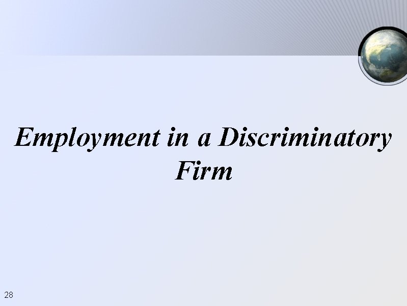 Employment in a Discriminatory Firm 28 Employment in a Discriminatory Firm 28