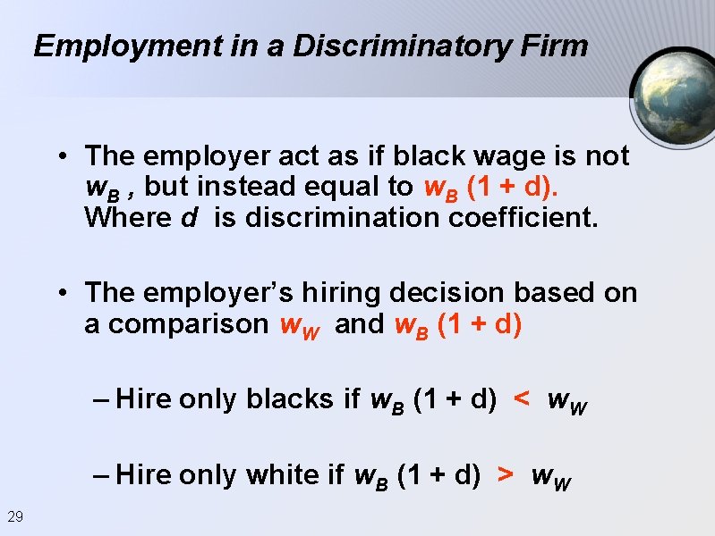 Employment in a Discriminatory Firm • The employer act as if black wage is