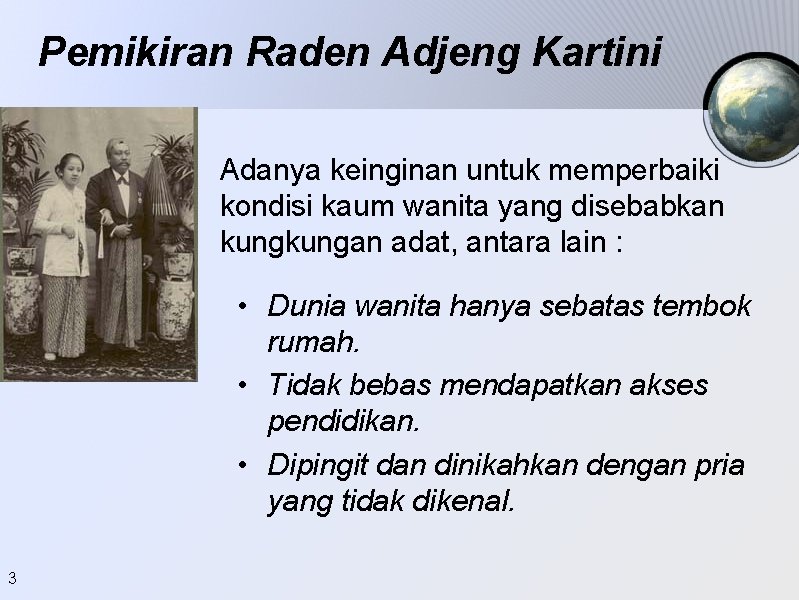 Pemikiran Raden Adjeng Kartini Adanya keinginan untuk memperbaiki kondisi kaum wanita yang disebabkan kungan Pemikiran Raden Adjeng Kartini Adanya keinginan untuk memperbaiki kondisi kaum wanita yang disebabkan kungan
