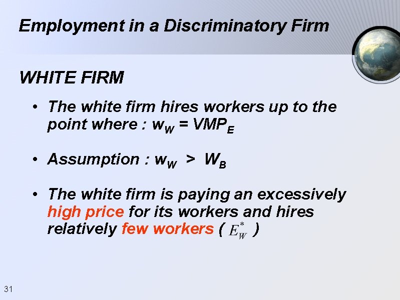 Employment in a Discriminatory Firm WHITE FIRM • The white firm hires workers up