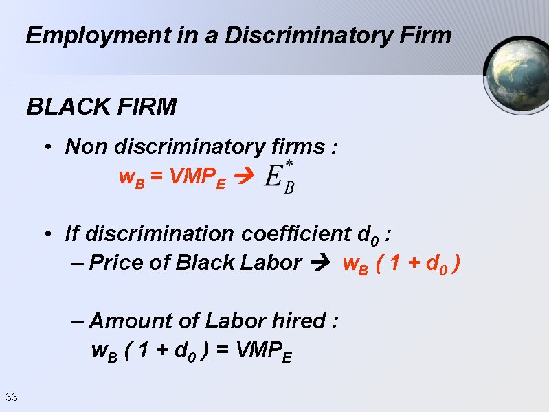 Employment in a Discriminatory Firm BLACK FIRM • Non discriminatory firms : w. B Employment in a Discriminatory Firm BLACK FIRM • Non discriminatory firms : w. B