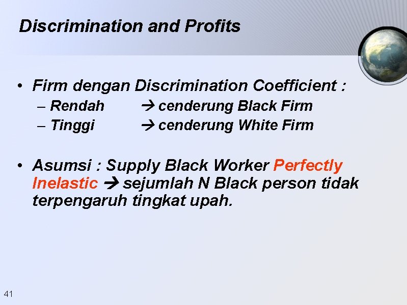 Discrimination and Profits • Firm dengan Discrimination Coefficient : – Rendah – Tinggi cenderung Discrimination and Profits • Firm dengan Discrimination Coefficient : – Rendah – Tinggi cenderung