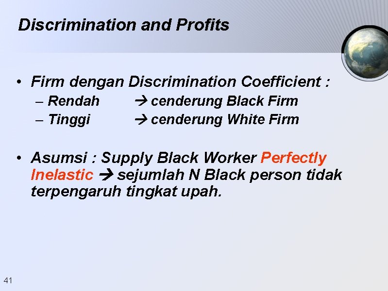 Discrimination and Profits • Firm dengan Discrimination Coefficient : – Rendah – Tinggi cenderung