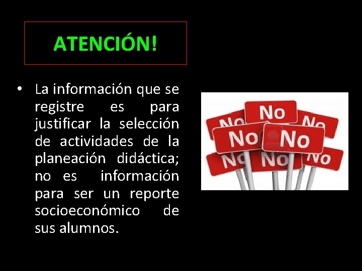 ATENCIÓN! • La información que se registre es para justificar la selección de actividades