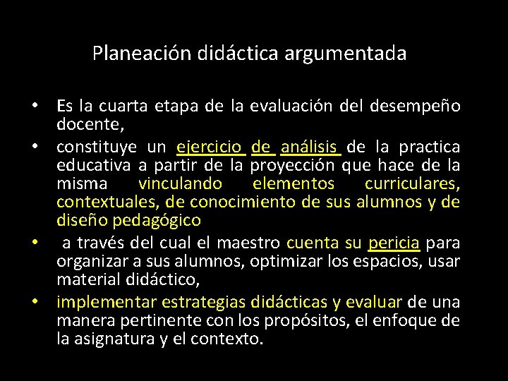 Planeación didáctica argumentada • Es la cuarta etapa de la evaluación del desempeño docente,
