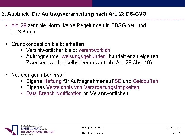 2. Ausblick: Die Auftragsverarbeitung nach Art. 28 DS-GVO • Art. 28 zentrale Norm, keine