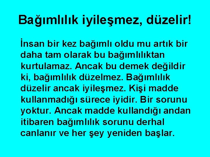 Bağımlılık iyileşmez, düzelir! İnsan bir kez bağımlı oldu mu artık bir daha tam olarak