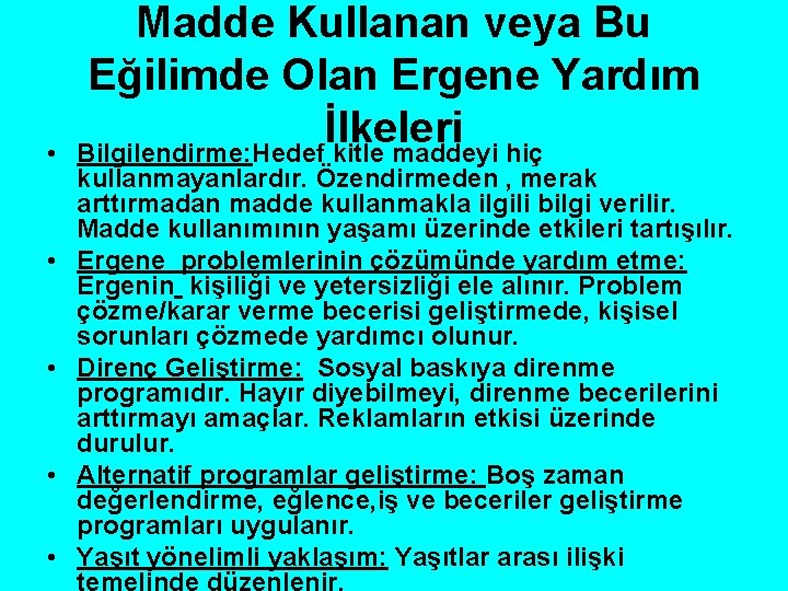  • • • Madde Kullanan veya Bu Eğilimde Olan Ergene Yardım İlkeleri Bilgilendirme: