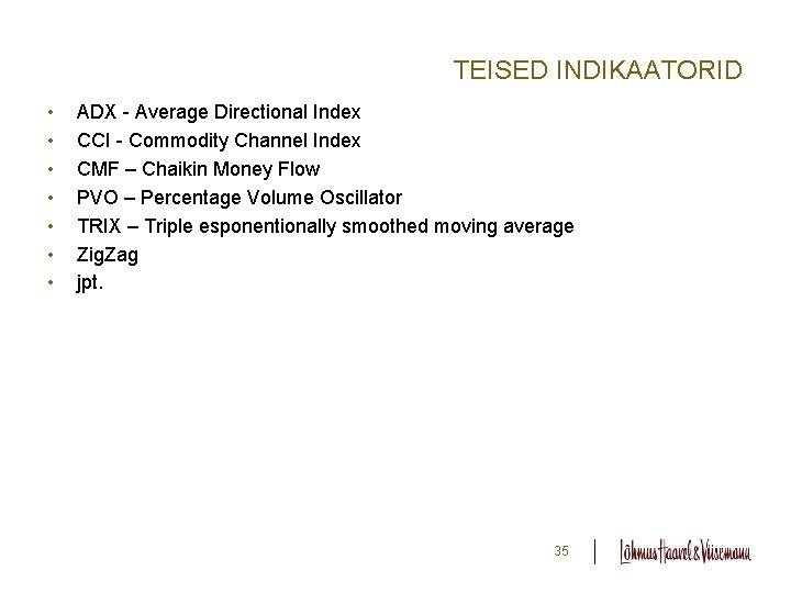 TEISED INDIKAATORID • • ADX - Average Directional Index CCI - Commodity Channel Index