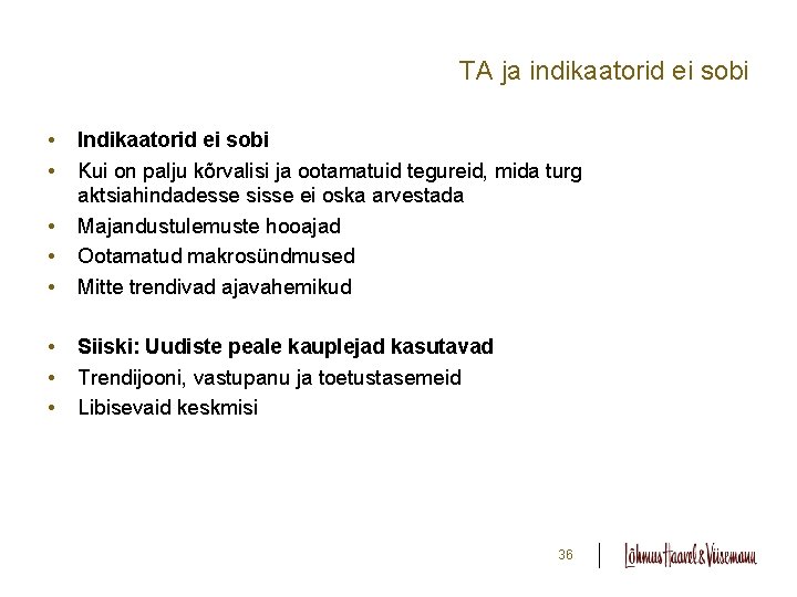 TA ja indikaatorid ei sobi • • • Indikaatorid ei sobi Kui on palju