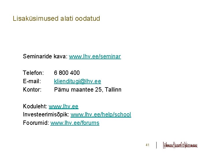 Lisaküsimused alati oodatud Seminaride kava: www. lhv. ee/seminar Telefon: E-mail: Kontor: 6 800 400