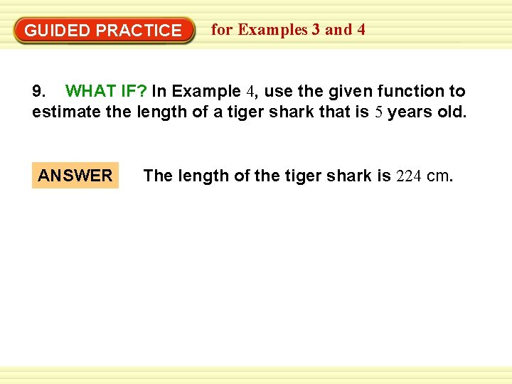 GUIDED PRACTICE for Examples 3 and 4 9. WHAT IF? In Example 4, use