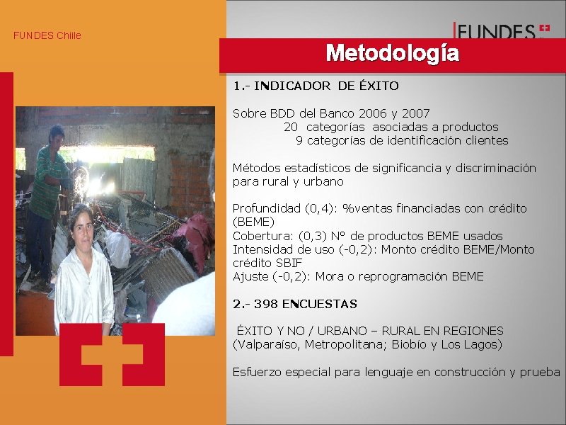 FUNDES Chiile Metodología 1. - INDICADOR DE ÉXITO Sobre BDD del Banco 2006 y