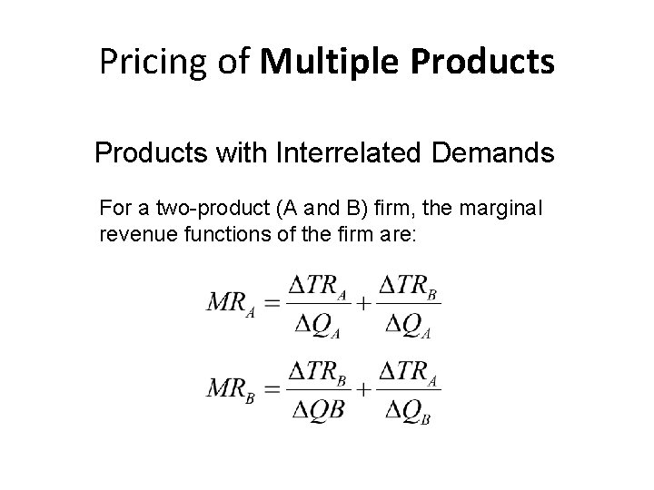 Pricing of Multiple Products with Interrelated Demands For a two-product (A and B) firm,