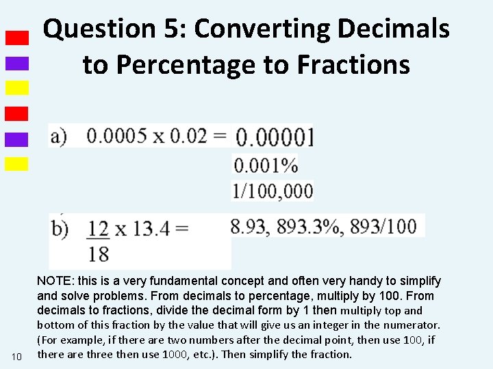 Question 5: Converting Decimals to Percentage to Fractions 10 NOTE: this is a very