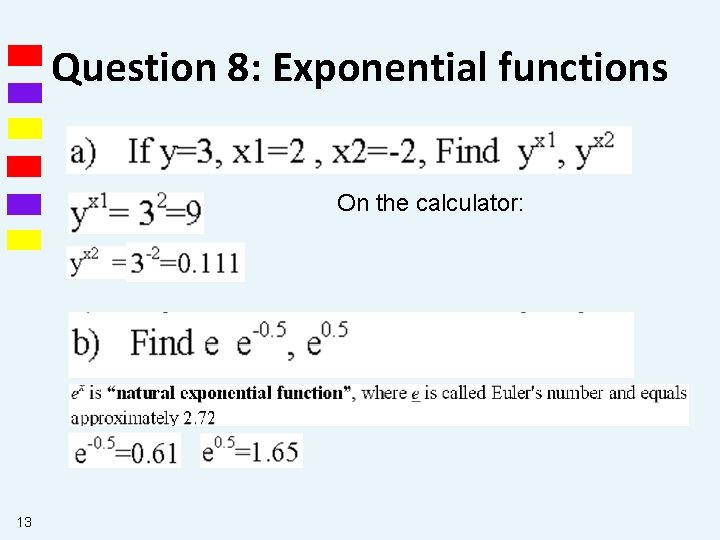 Question 8: Exponential functions On the calculator: 13 