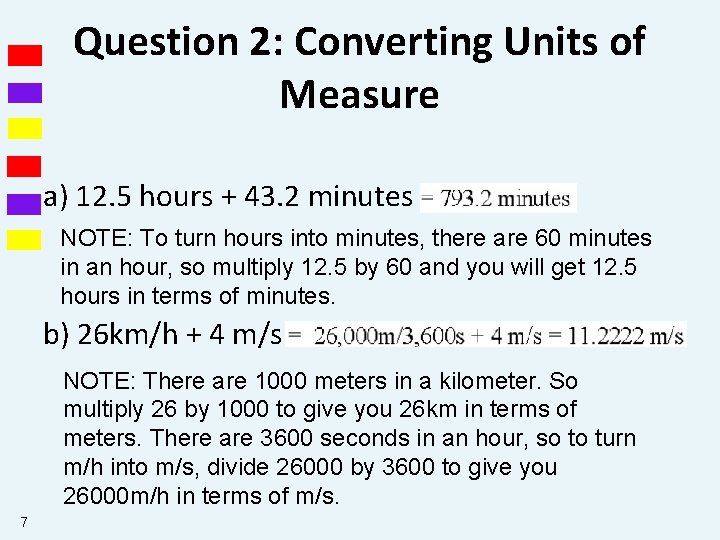 Question 2: Converting Units of Measure a) 12. 5 hours + 43. 2 minutes