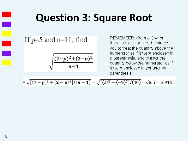 Question 3: Square Root REMEMBER: (from q 1) when there is a divisor line,