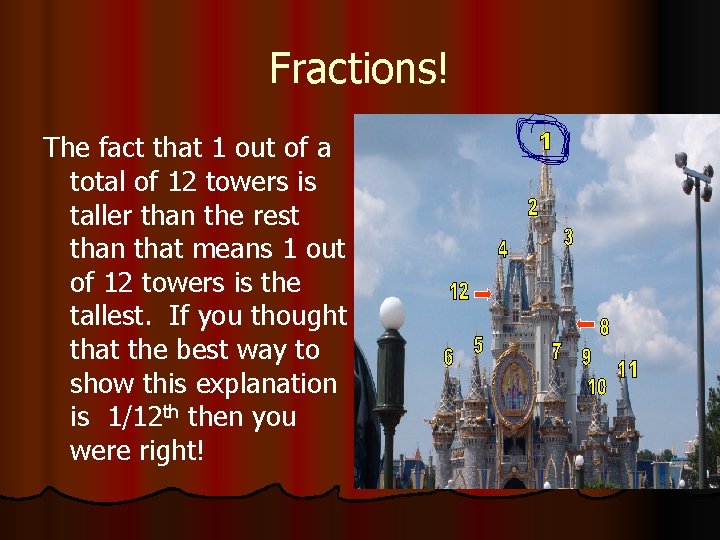 Fractions! The fact that 1 out of a total of 12 towers is taller