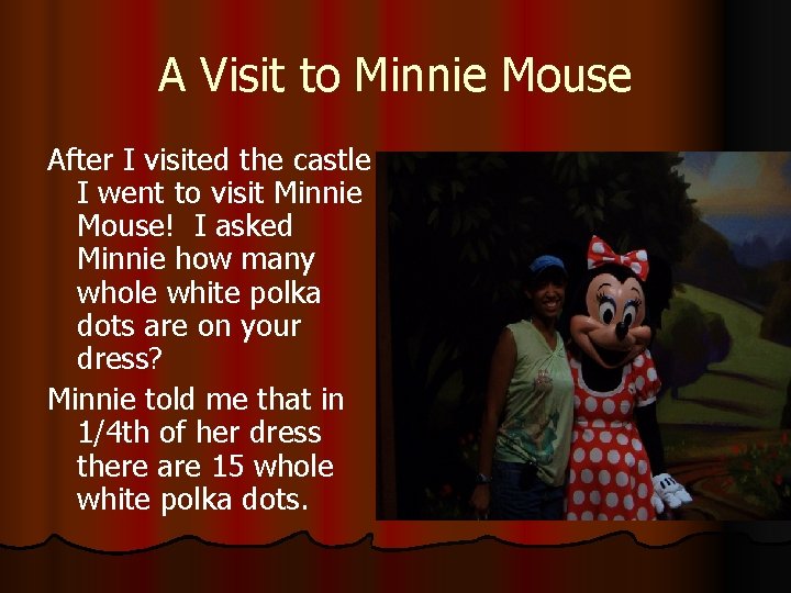 A Visit to Minnie Mouse After I visited the castle I went to visit