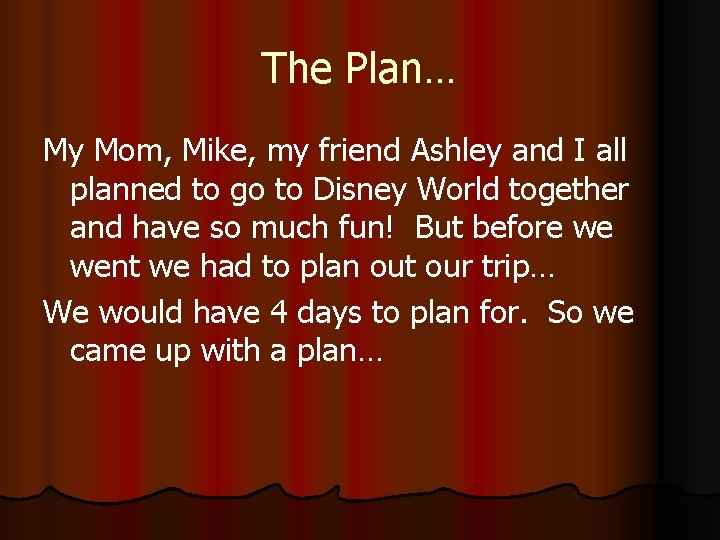 The Plan… My Mom, Mike, my friend Ashley and I all planned to go