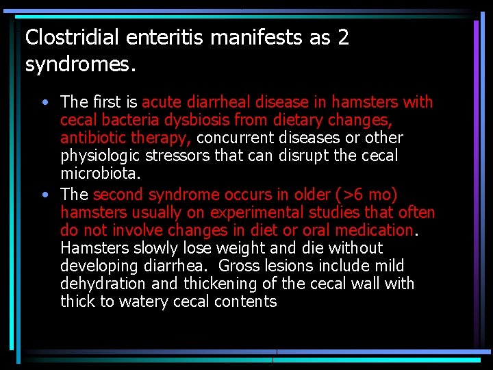 Clostridial enteritis manifests as 2 syndromes. • The first is acute diarrheal disease in Clostridial enteritis manifests as 2 syndromes. • The first is acute diarrheal disease in
