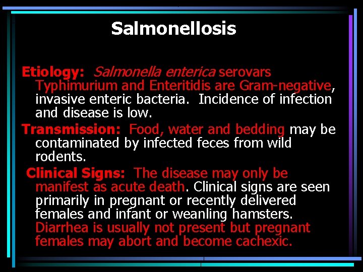 Salmonellosis Etiology: Salmonella enterica serovars Typhimurium and Enteritidis are Gram-negative, invasive enteric bacteria. Incidence
