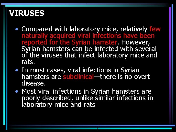 VIRUSES • Compared with laboratory mice, relatively few naturally acquired viral infections have been